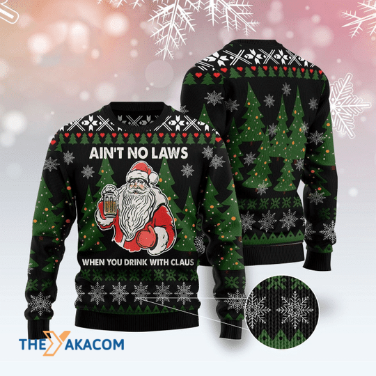 Merry Xmas Ain_t No Laws When You Drink With Claus Awesome Pattern Ugly Christmas Sweater