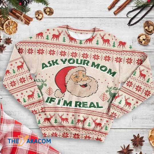 Merry Xmas Ask Your Mom If I_m Real Santa Claus Gift For Christmas Party Ugly Christmas Sweater