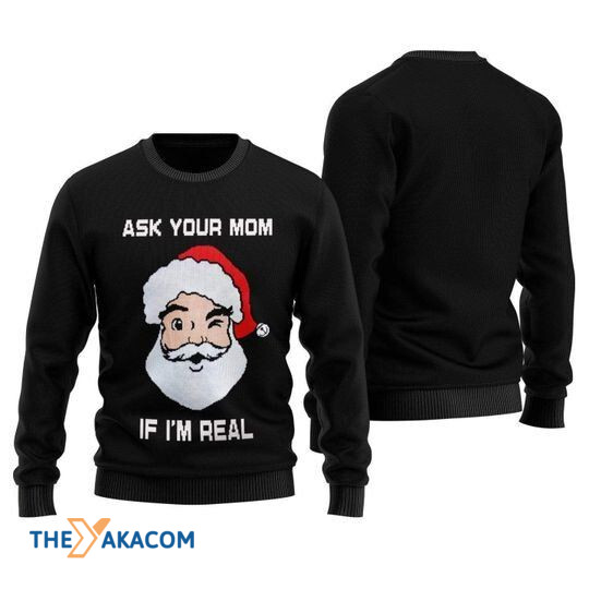 Merry Xmas Ask Your Mom If I_m Real With Awesome Pattern Ugly Christmas Sweater