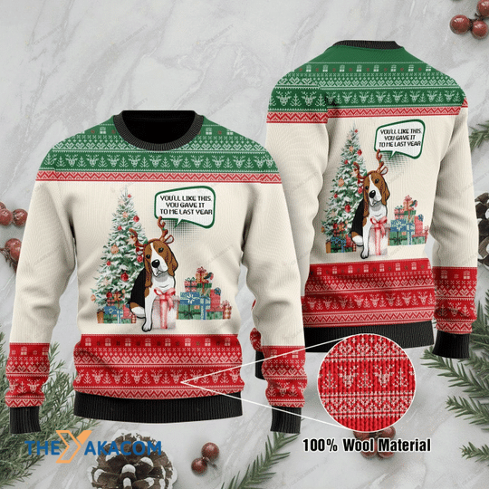Merry Xmas Beagle You_ll Like This You Gave It To Me Last Year Gift For Christmas Party Ugly Christmas Sweater