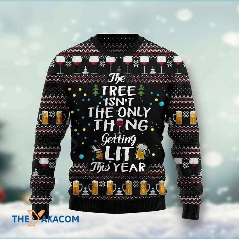 Merry Xmas Beer The Tree Isn_t The Only Thing Getting Lit Awesome Gift For Christmas Ugly Christmas Sweater