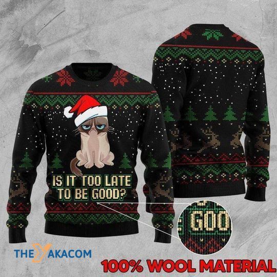 Merry Xmas Cat It_s Too Late To Be Good Special Pattern Christmas Sweater