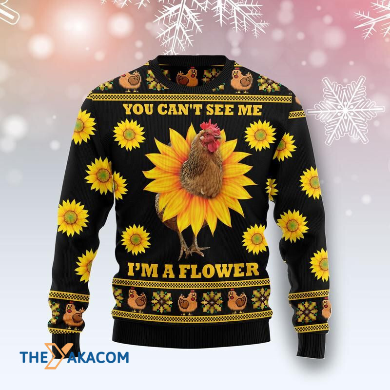 Merry Xmas Chicken You Can_t See Me I_m A Flower Awesome Gift For Christmas Ugly Christmas Sweater