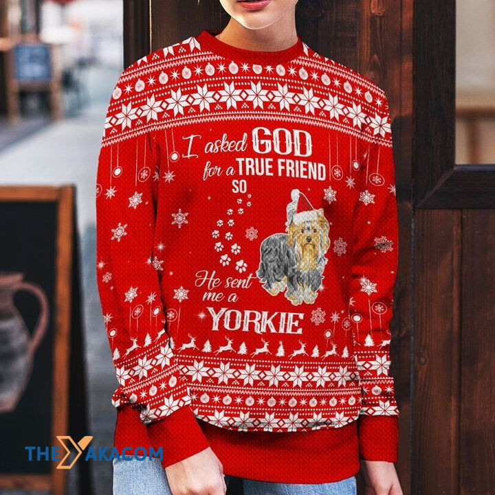 Merry Xmas I Asked God For A True Friend So He Sent Me A Yorkie Awesome Gift For Dog Lovers Ugly Christmas Sweater