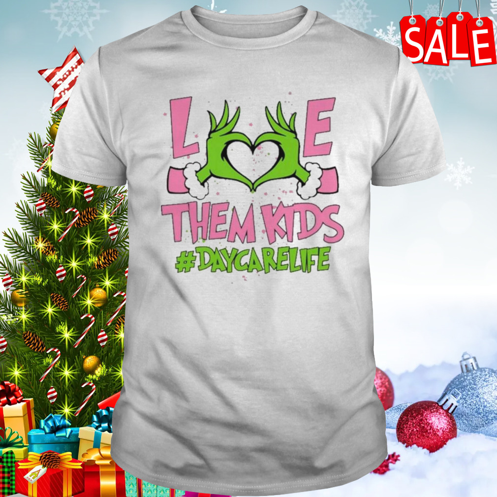 Hand of the Grinch love them kids daycare life Christmas 2023 sweatshirt