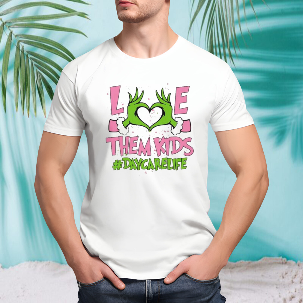 Hand of the Grinch love them kids daycare life Christmas 2023 sweatshirt
