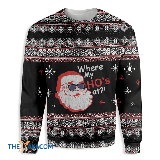 Merry Xmas Santa Clause Where My Ho_s At Gift For Christmas Party Ugly Christmas Sweater