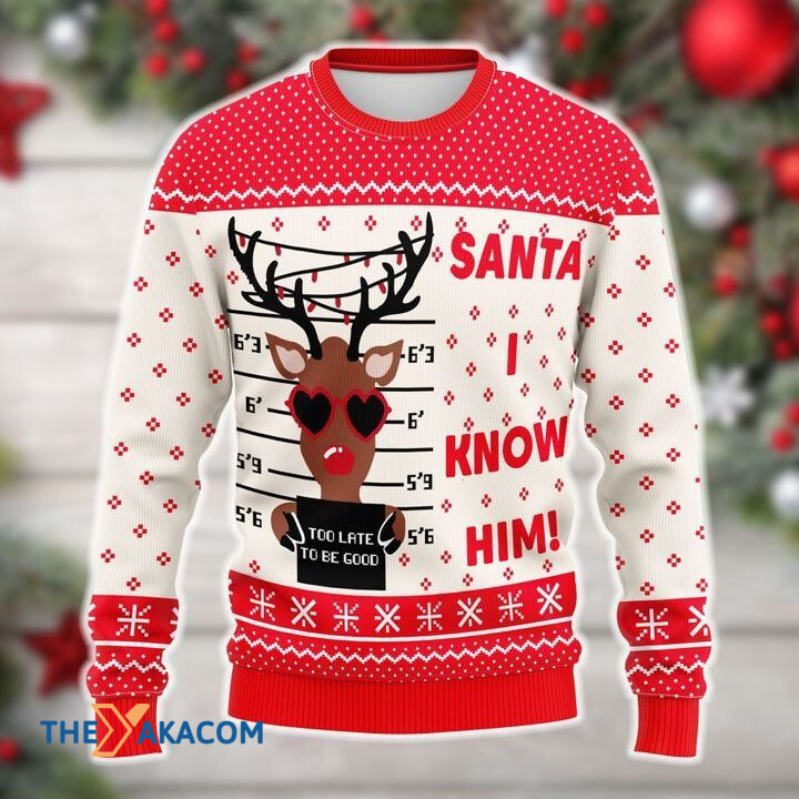 Merry Xmas Santa I Know Him Too Late To Be Good Awesome Gift For Christmas Ugly Christmas Sweater Merry Xmas Santa I Know Him Too Late To Be Good Awesome Gift For Christmas Ugly Christmas Sweater