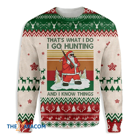 Merry Xmas That_s What I Do Santa Go Hunting And Know Things Gift For Christmas Party Ugly Christmas Sweater