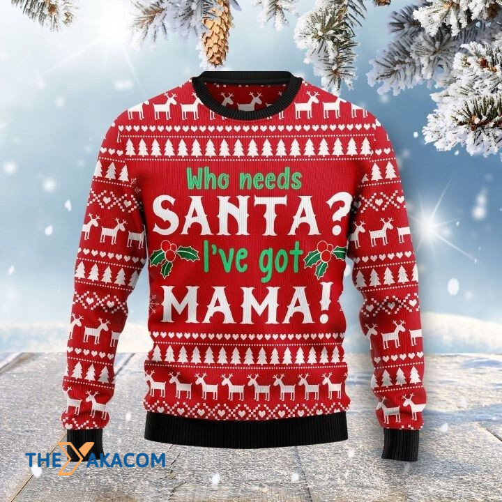 Raspberry Pattern Who Needs Santa I_ve Got Mama Gift For Christmas Ugly Christmas Sweater