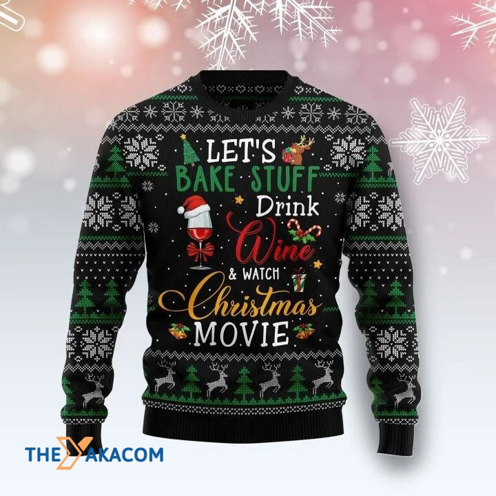 Red Wine Let_s Bake Stuff Drink Wine And Watch Christmas Movies Gift For Christmas Ugly Christmas Sweater