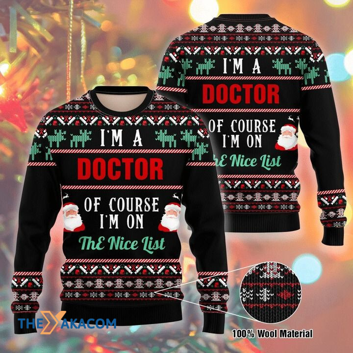 Santa Claus I_m A Doctor Of Course I_m On The Nice List Gift For Christmas Ugly Christmas Sweater Santa Claus I_m A Doctor Of Course I_m On The Nice List Gift For Christmas Ugly Christmas Sweater
