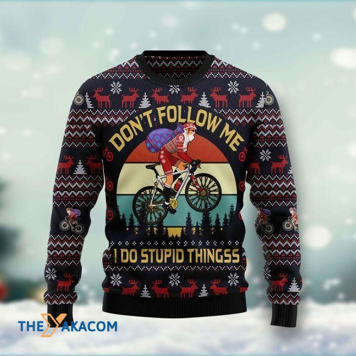 Santa Claus On Mountain Bike Don_t Follow Me I Do Stupid Things Gift For Christmas Ugly Christmas Sweater