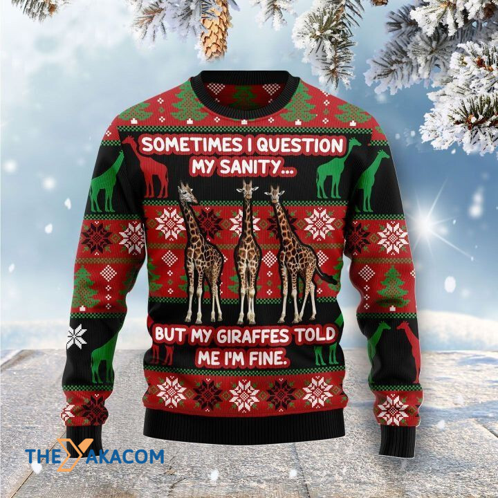 Sometimes I Quetion My Sanity But My Giraffes Told Me I_m Fine Gift For Christmas Ugly Christmas Sweater