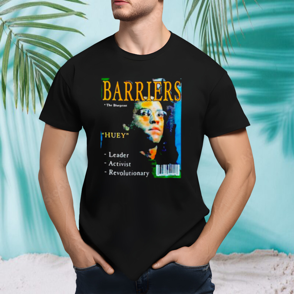 Barriers the blueprints huey leader activist revolutionary shirt