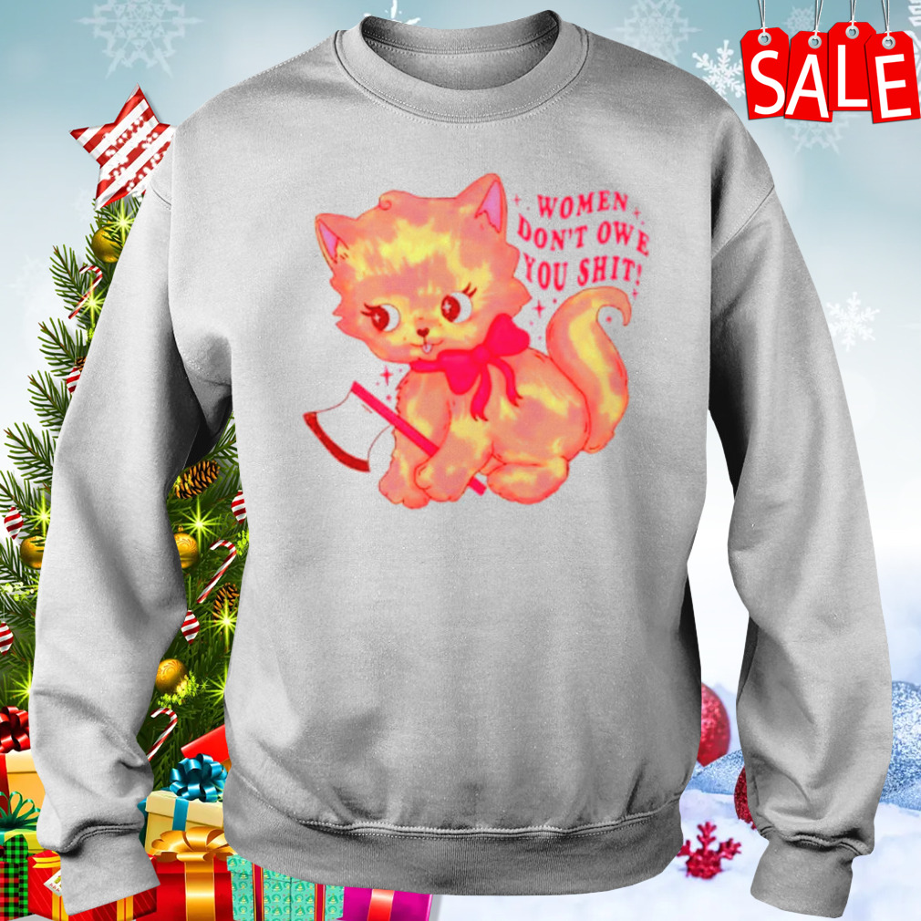 Cat women don’t owe you shit shirt 4 Sweater