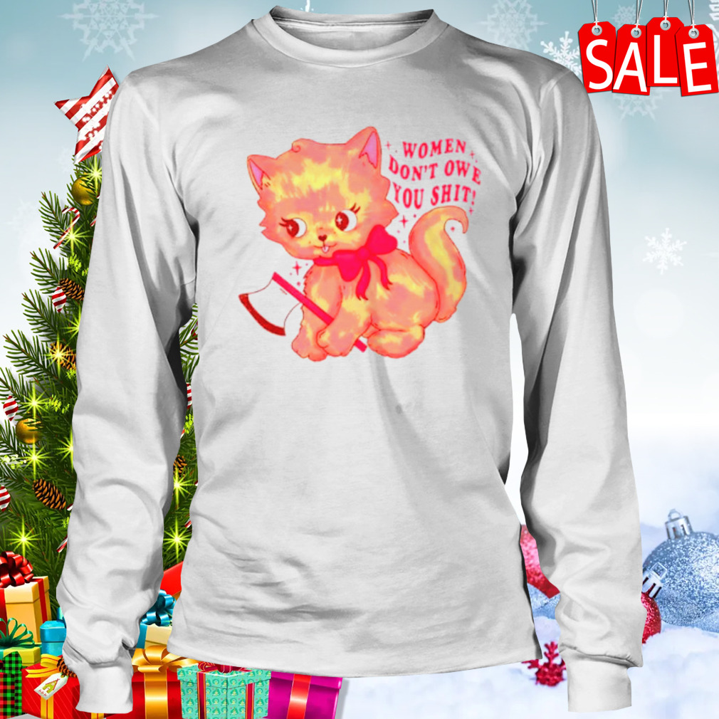 Cat women don’t owe you shit shirt 3 Longsleeve shirt