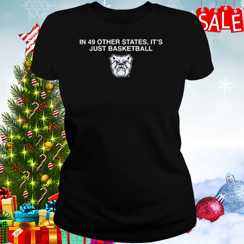 In 49 other states it’s just basketball Georgia Bulldogs sweatshirt 2 Women's tshirt