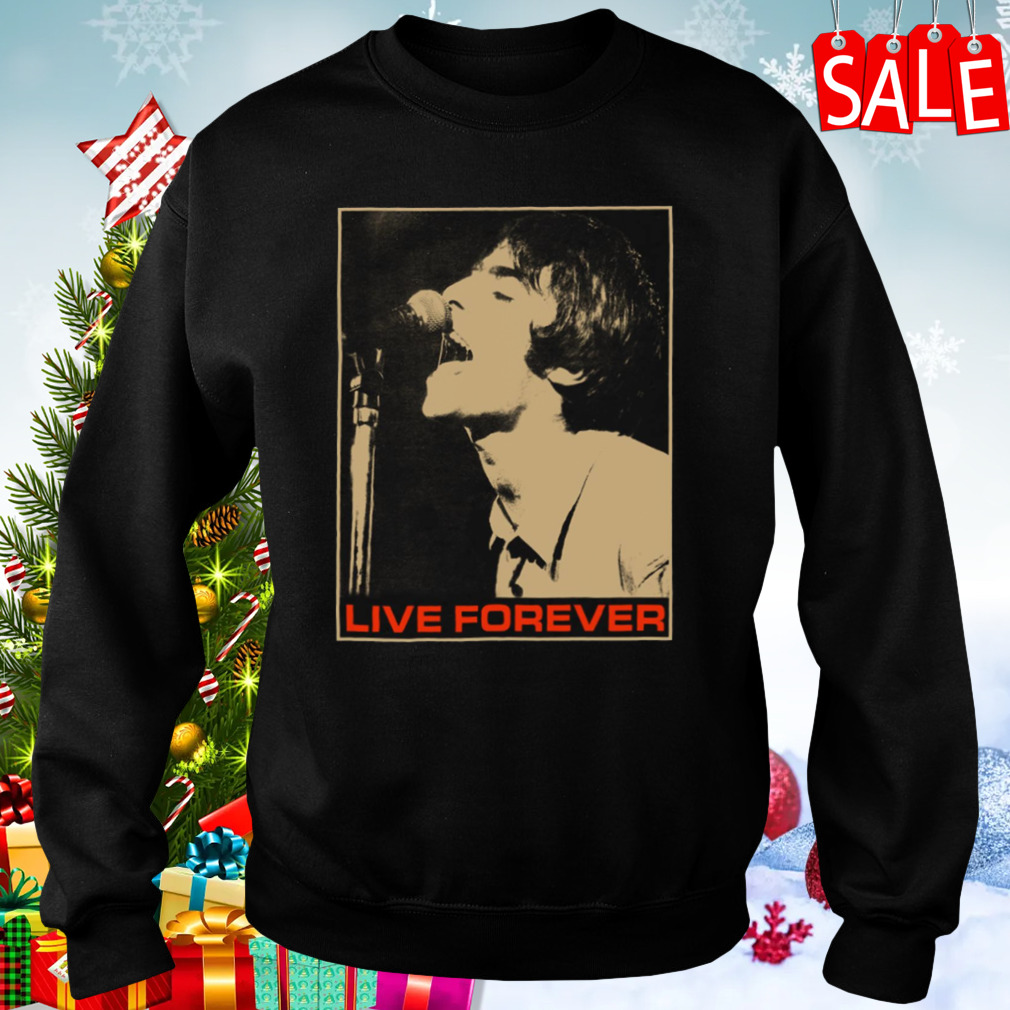 Live Forever Liam Gallagher shirt 4 Sweaters