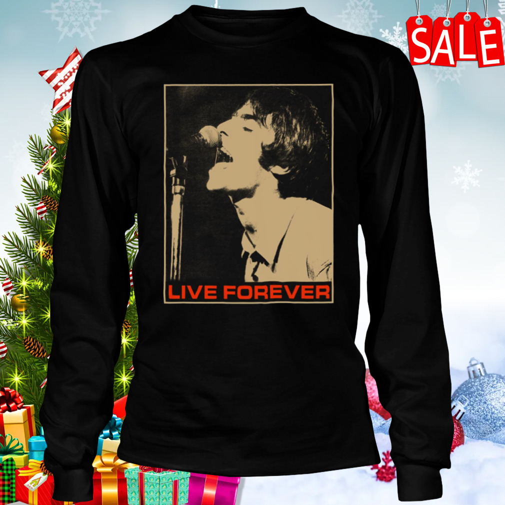 Live Forever Liam Gallagher shirt 3 Longsleeve tshirt
