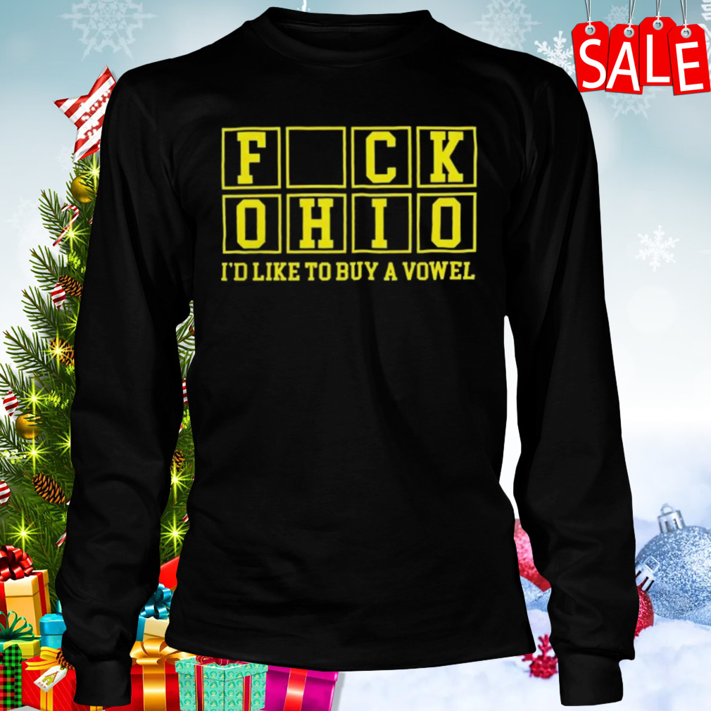 Michigan F Ohio I’d Like To Buy A Vowel sweatshirt 3 Longsleeve tshirt