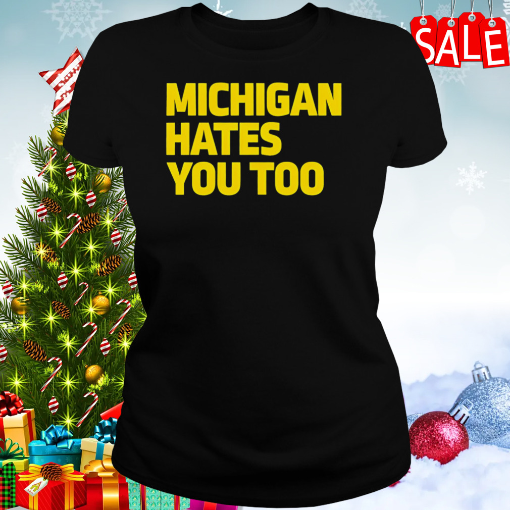 Michigan Hates You Too Shirt 2 Women's tshirt