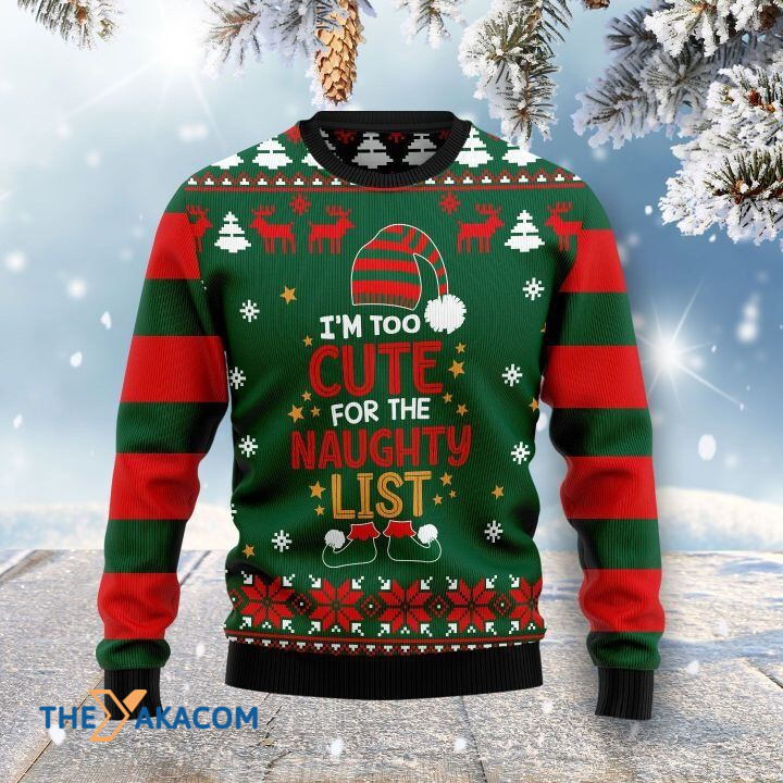 Warm Clothes I_m Too Cute For The Naughty List Gift For Christmas Ugly Christmas Sweater