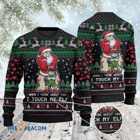When I Think About You I Touch My Elf Awesome Gift For Christmas Ugly Christmas Sweater