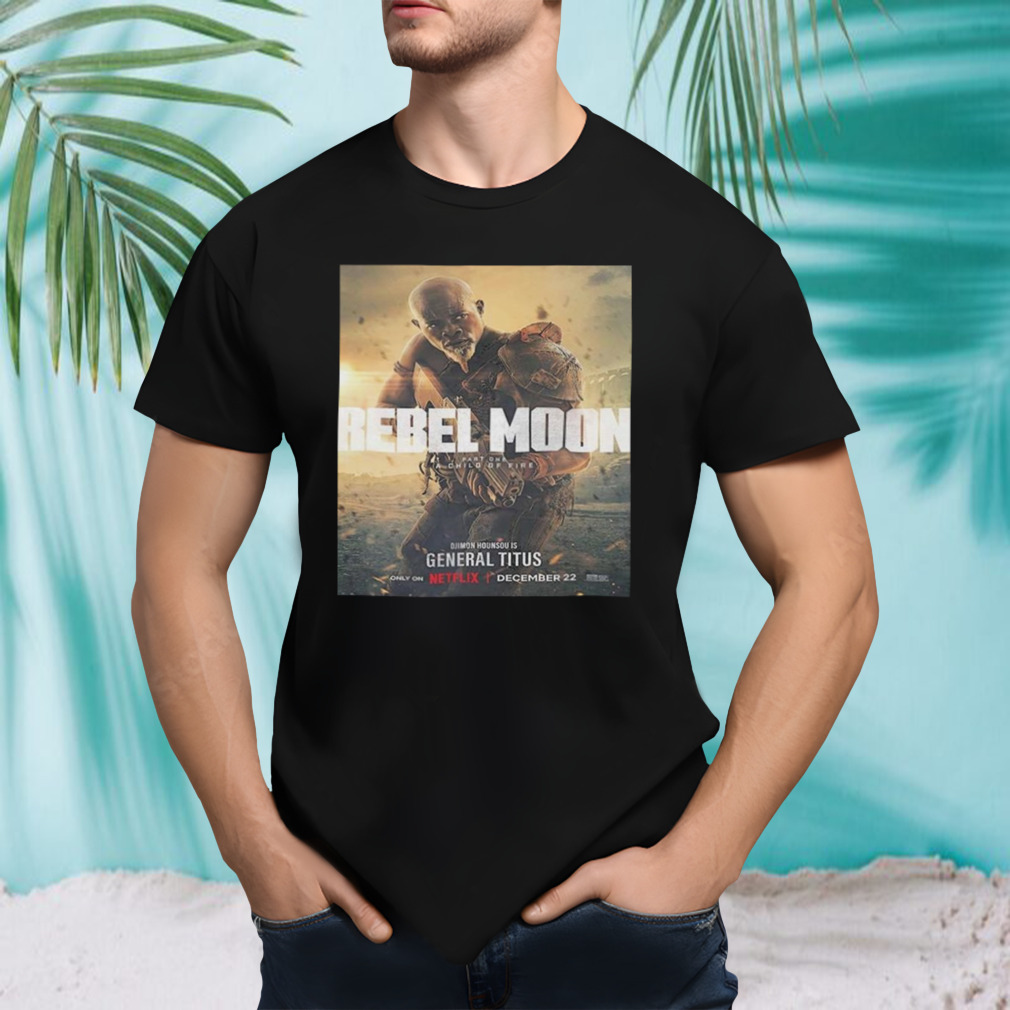 Djimon Hounsou Is General Titus In Rebel Moon Part 1 A Child Of Fire Unisex T-Shirt