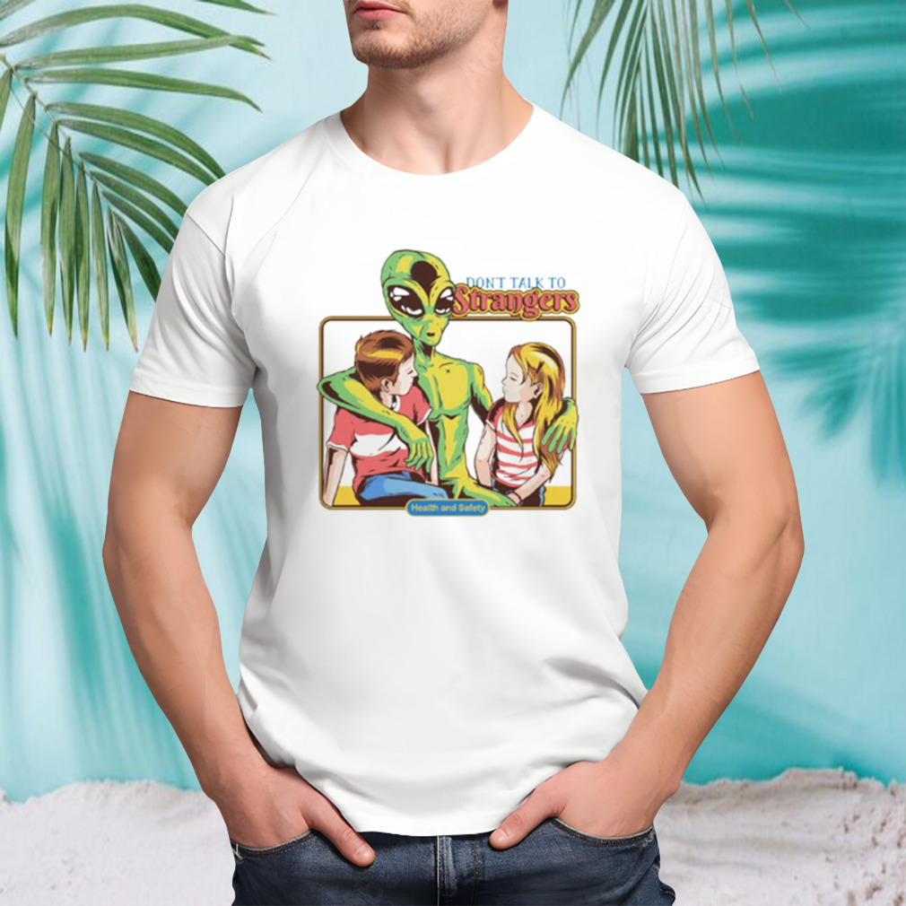 Don’t talk to strangers alien shirt