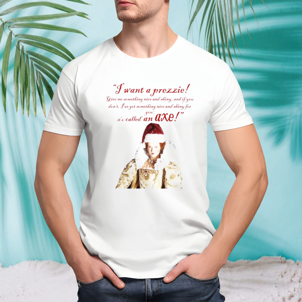 I Want A Prezzie Christmas shirt