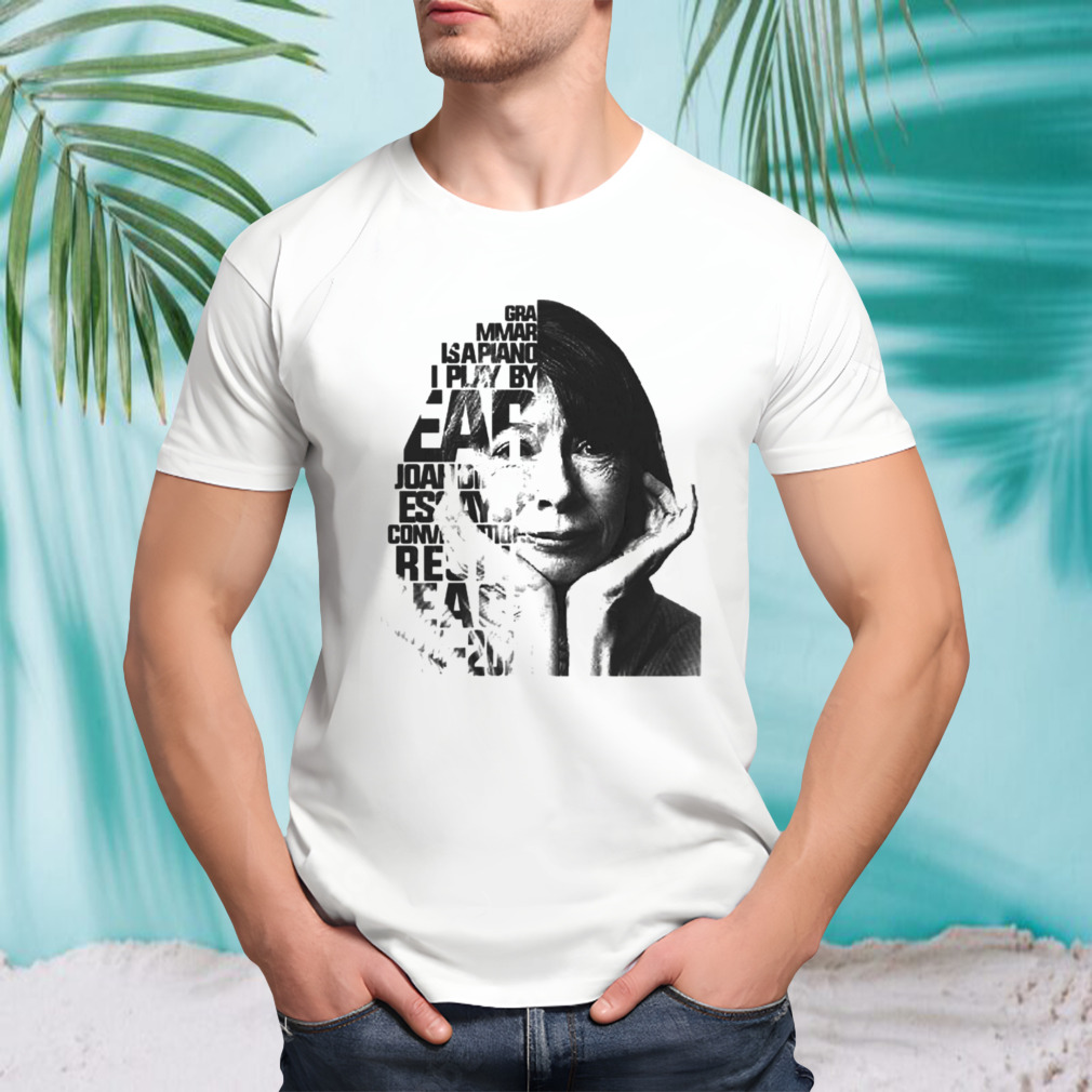 Joan Didion Quote shirt