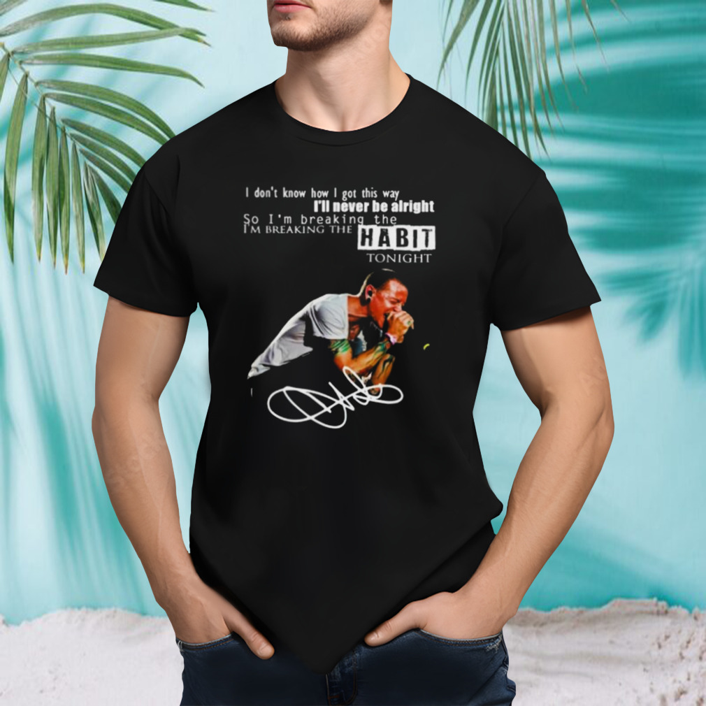 I Don’t Know How I Got This Way I’ll Never Be Alright So I’m Breaking The I’m Breaking the Habit Tonight Signature Sweatshirt