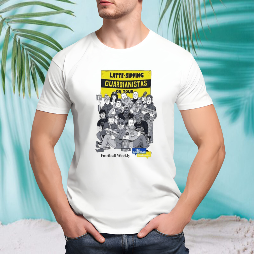 Latte-Sipping Guardianistas on tour football weekly shirt