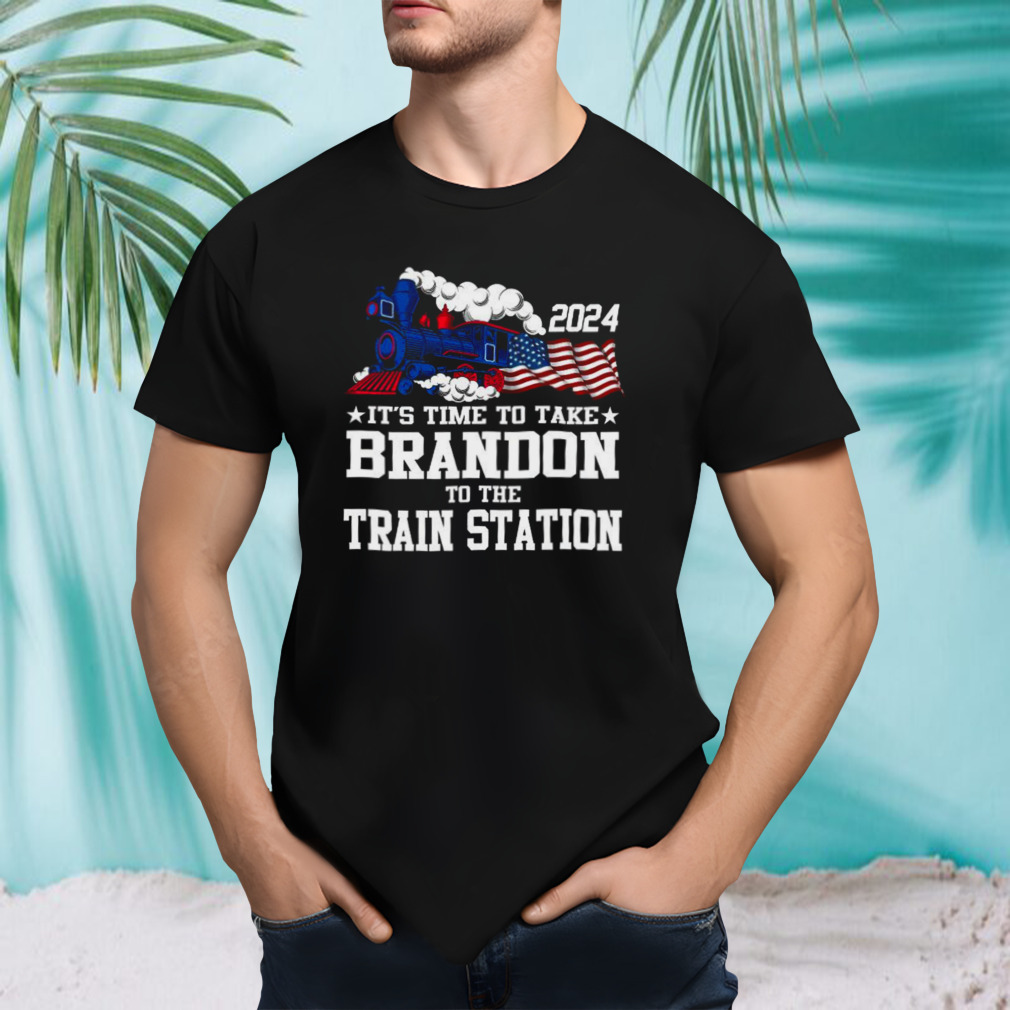 2024 It’s time to take Brandon to the train station shirt