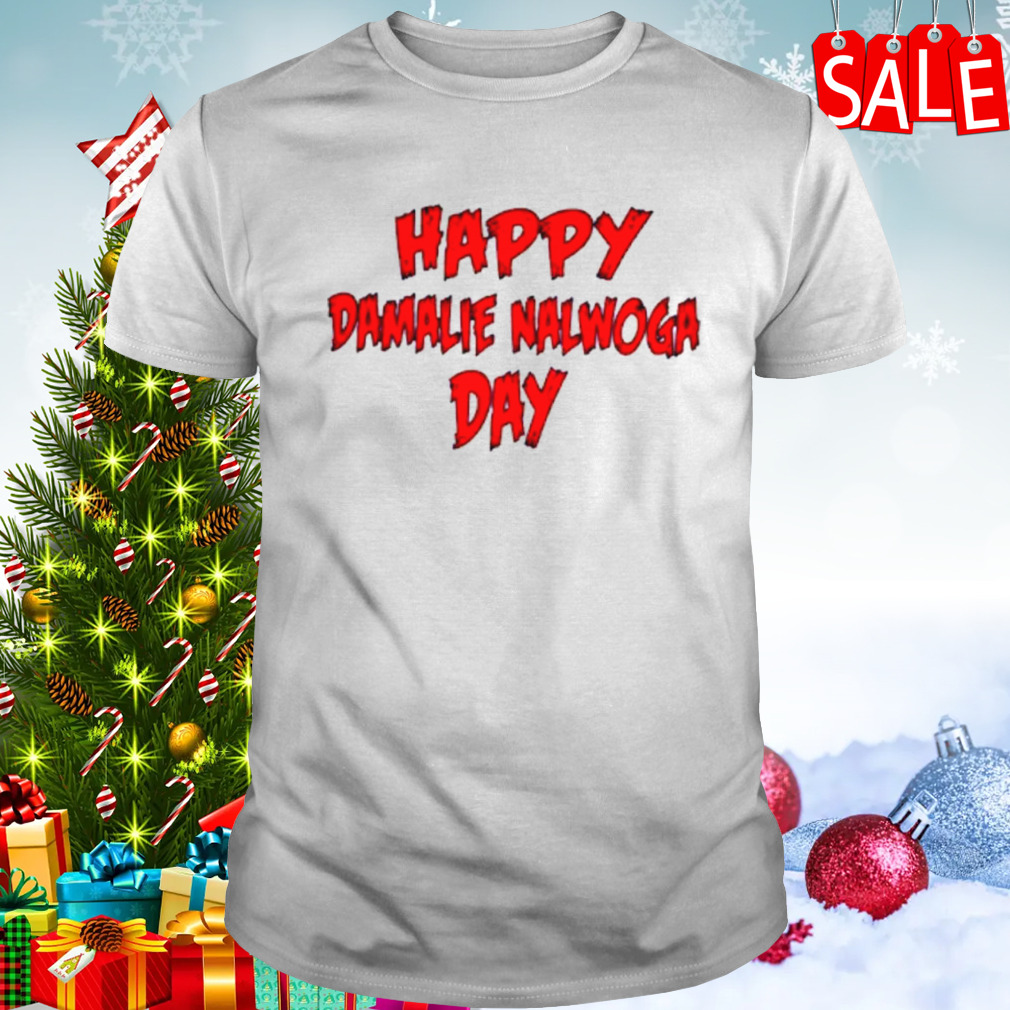 Happy damalie nalwoga day shirt