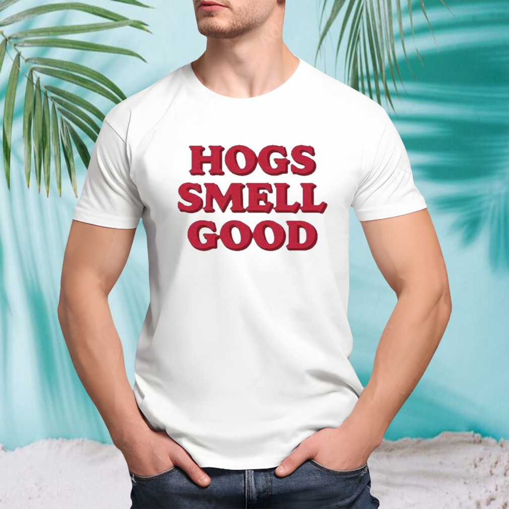 Hogs smell good Danyelle Musselman shirt