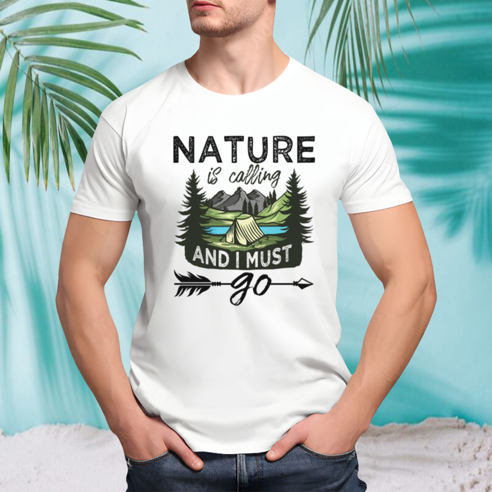 Nature Is Calling Funny Campers Camping Nature shirt