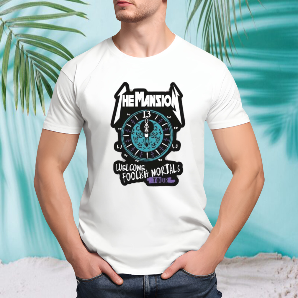 The Mansion Welcome Foolish Mortals Tour shirt