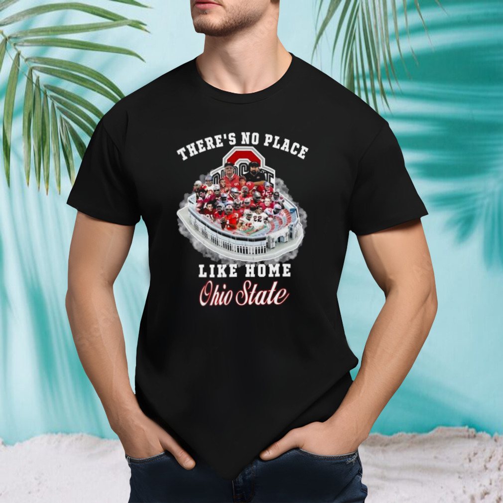 There’s No Place Like Home Ohio State shirt