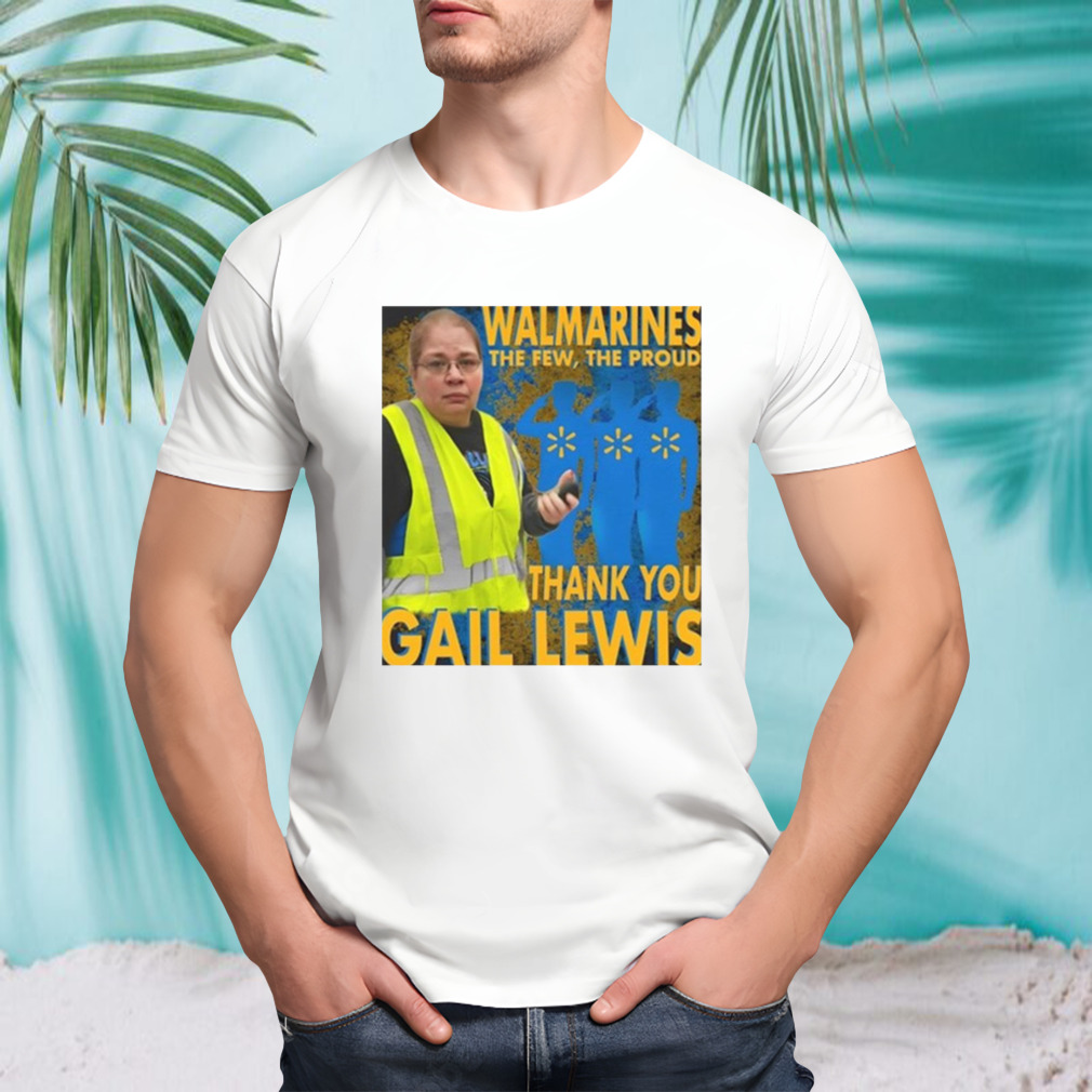 Walmarines The Few The Proud Thank You Gail Lewis Shirt