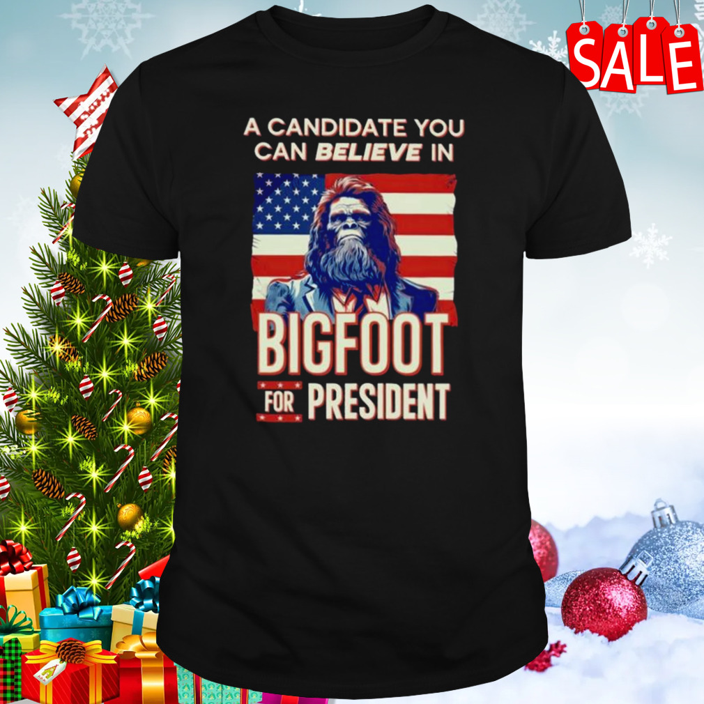 A Candidate You Can Believe In Bigfoot For President American Flag Shirt