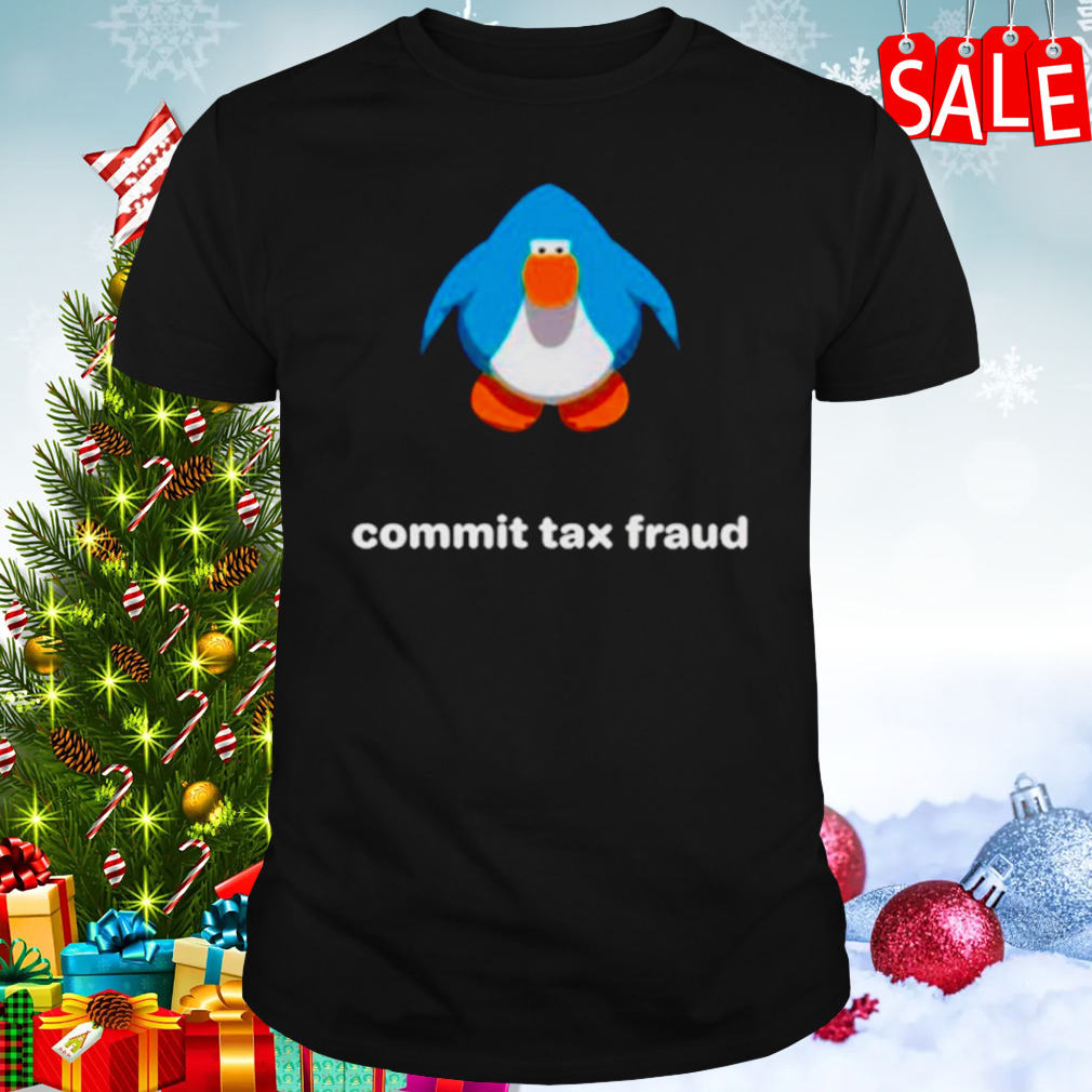 Commit tax fraud club penguin shirt