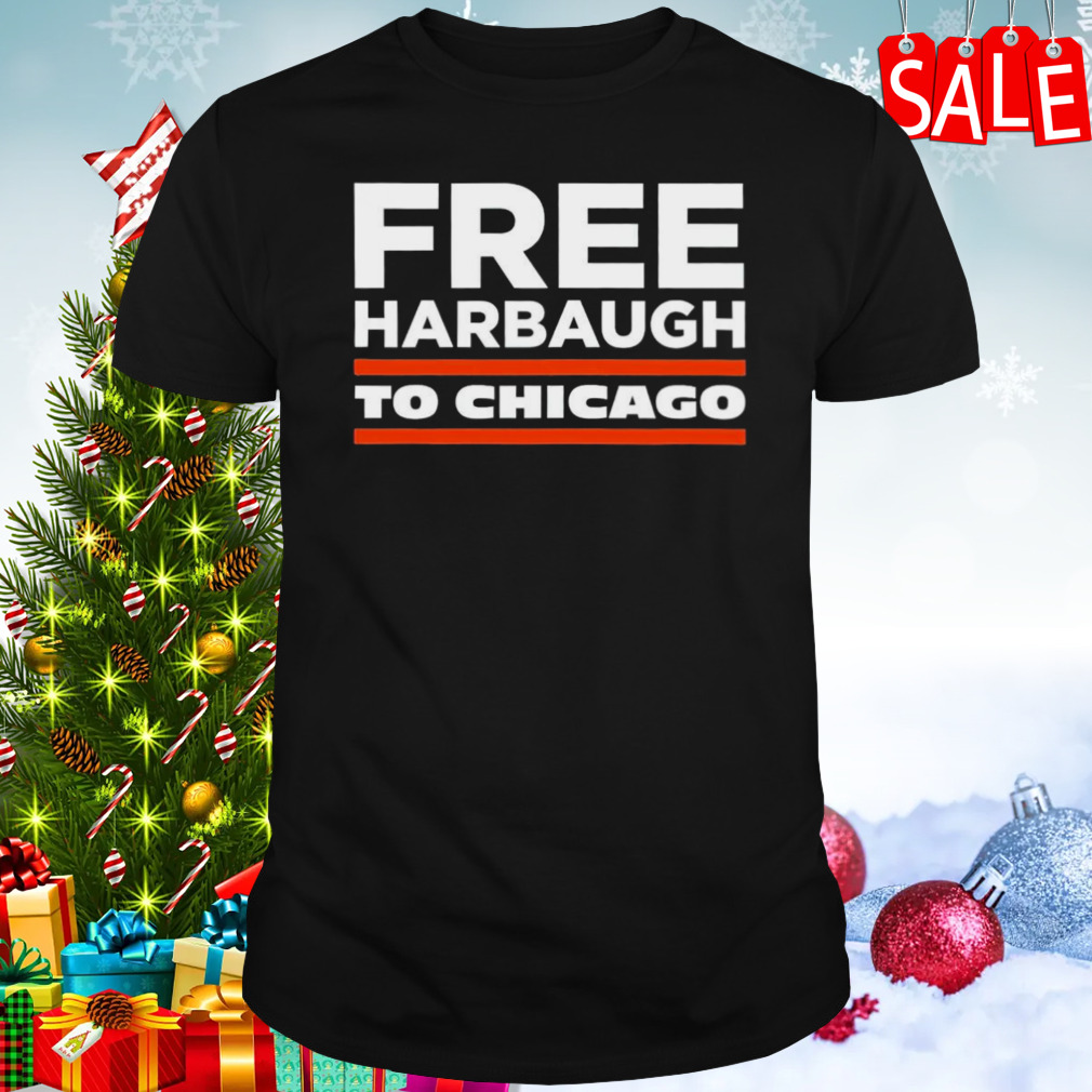 Free Harbaugh to Chicago shirt shirt