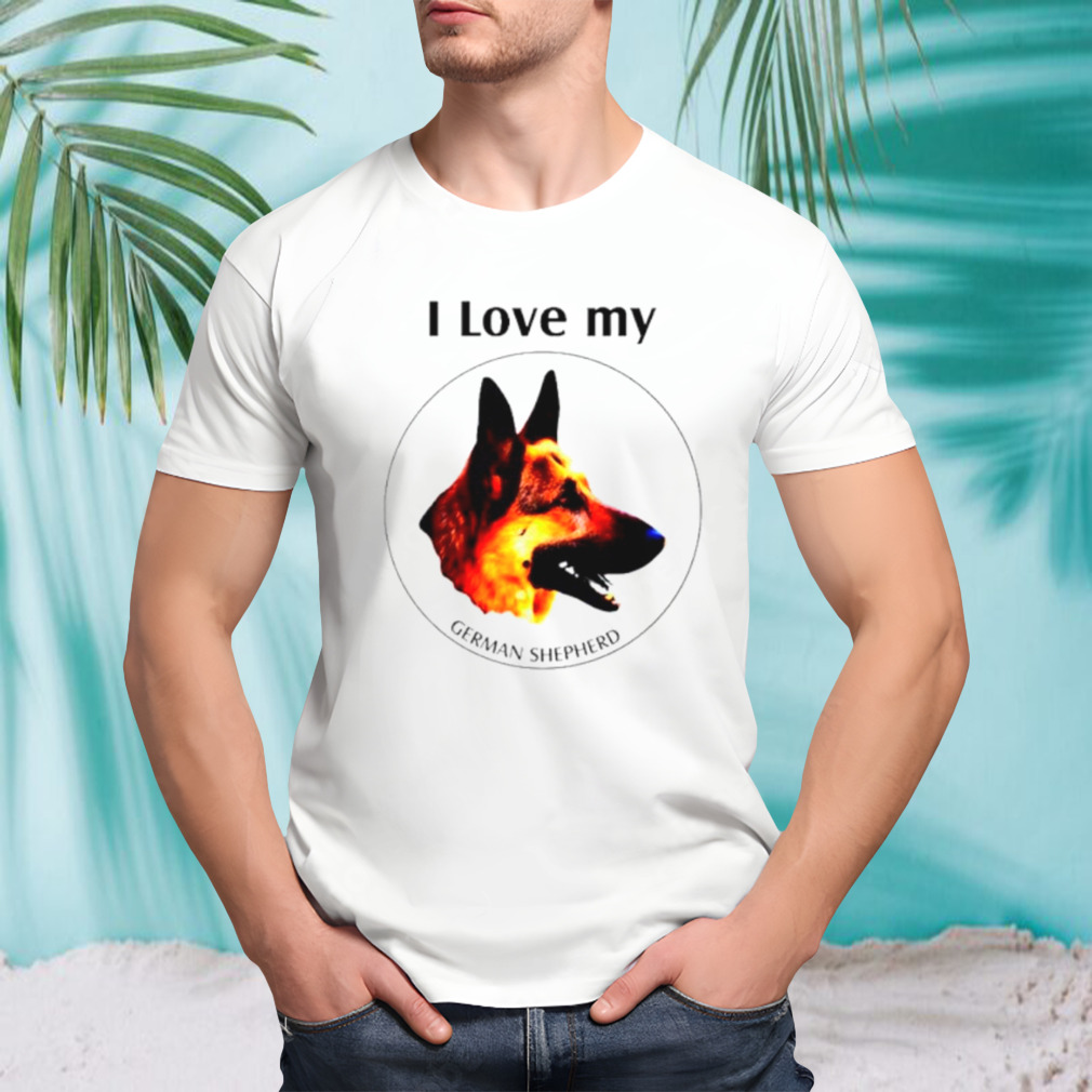 I love my German Shepherd shirt