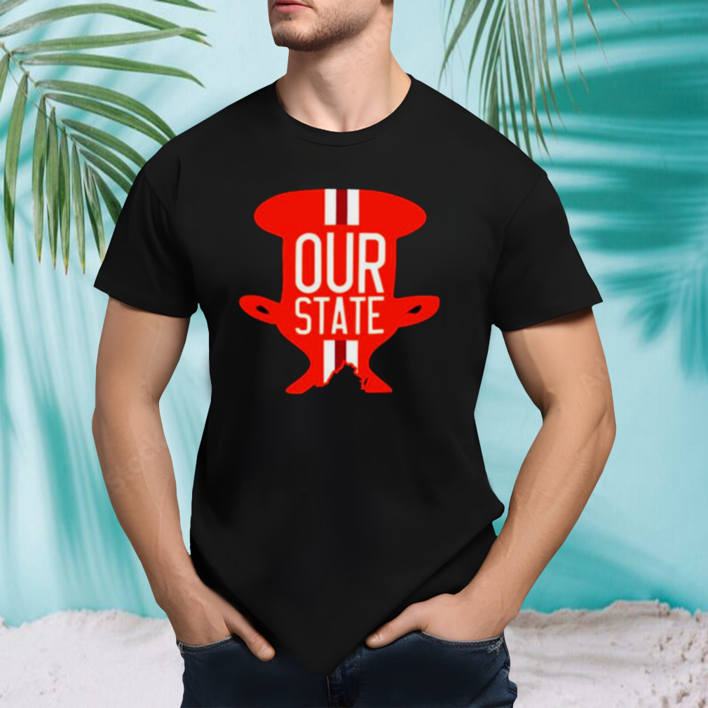 Our state our cup shirt