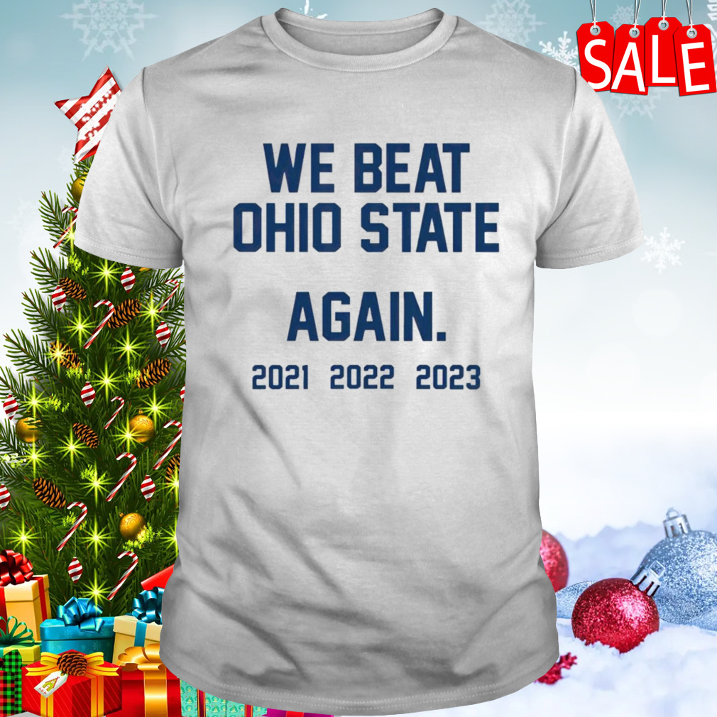 We Beat Ohio State Again shirt