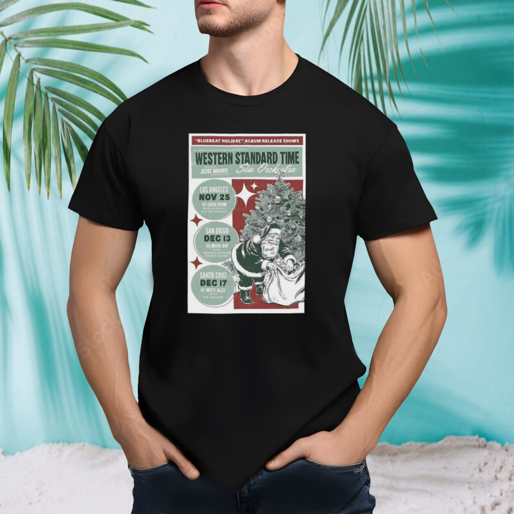Western Standard Time Nov 25-2023 Lodge Room Los Angeles Dec 17-2023 Moe’s Alley Santa Cruz poster shirt
