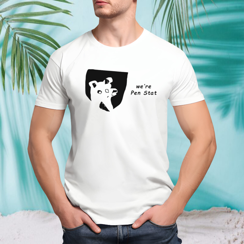 We’re pen stat shirt