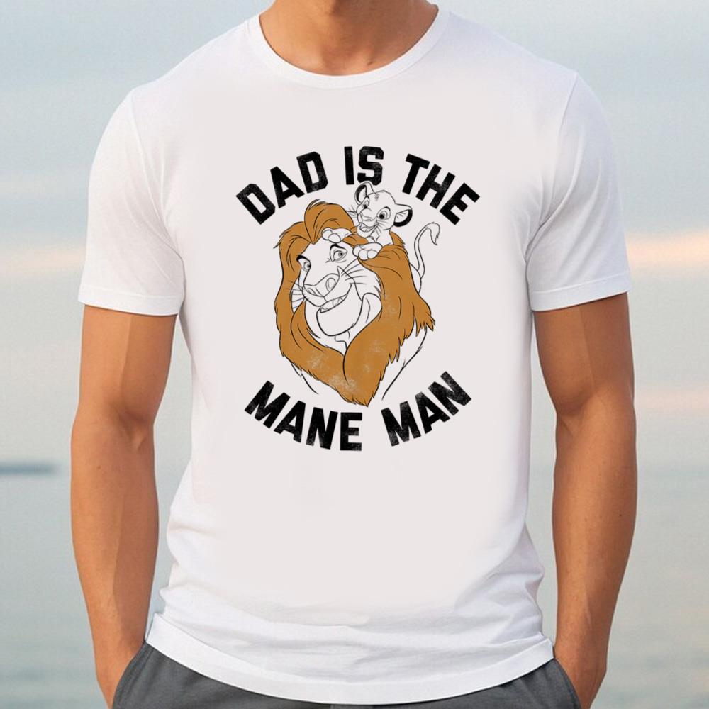 Disney The Lion King Dad Is The Mane Man T-Shirt